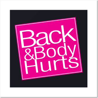 Back And Body Hurts Posters and Art